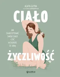 cialozyczliwosc-jak-zaakceptowac-swoje-cialo-i-zyc-w-zgodzie-ze-soba