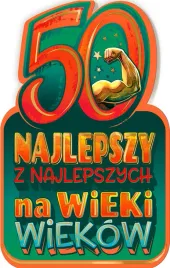 kartka-na-50-urodziny-najlepszy-z-najlepszych-zabawna-zyczenia-dla-niego