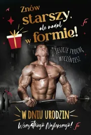 kartka-urodzinowa-znow-starszy-ale-nadal-w-formie-zyczenia-dla-niego-faceta