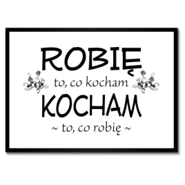 plakaty-w-ramie-70x50-robie-to-co-kocham