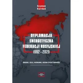 dyplomacja-energetyczna-federacji-rosyjskiej-1992-2025