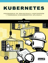 kubernetes-przewodnik-po-orkiestracji-kontenerow-i-tworzeniu-niezawodnych