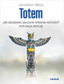 totem-jak-zbudowac-poczucie-wlasnej-wartosci-instrukcja-obslugi