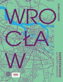 wroclaw-nieprzewodnik-dla-turystow-i-mieszkancow