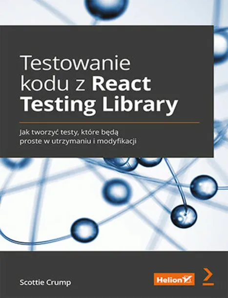 testowanie-kodu-z-react-testing-library-jak-tworzyc-testy-ktore-beda-pros