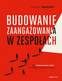 budowanie-zaangazowania-w-zespolach-jak-motywowac-ludzi-do-efektywniejszej