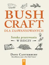 bushcraft-dla-zaawansowanych-sztuka-przetrwania-w-dziczy