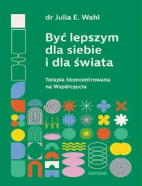 byc-lepszym-dla-siebie-i-dla-swiata-terapia-skoncentrowana-na-wspolczuciu
