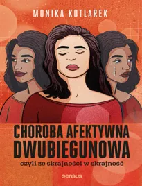 choroba-afektywna-dwubiegunowa-czyli-ze-skrajnosci-w-skrajnosc