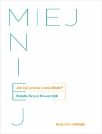 miej-mniej-jak-zyc-prosto-i-szczesliwie