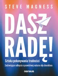 dasz-rade-sztuka-pokonywania-trudnosci-zadziwiajace-odkrycia-o-prawdziwej