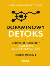 dopaminowy-detoks-jak-pozbyc-sie-rozpraszaczy-i-zwiekszyc-swoja-efektywnos