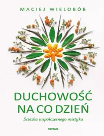 duchowosc-na-co-dzien-sciezka-wspolczesnego-mistyka