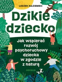 dzikie-dziecko-jak-wspierac-rozwoj-psychoruchowy-dziecka-w-zgodzie-z-natur