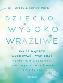 dziecko-wysoko-wrazliwe-jak-je-madrze-wychowac-i-wspierac