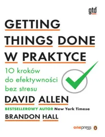 getting-things-done-w-praktyce-10-krokow-do-efektywnosci-bez-stresu