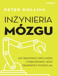 inzynieria-mozgu-jak-trenowac-swoj-mozg-i-odblokowac-jego-prawdziwy-potenc