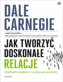 jak-tworzyc-doskonale-relacje-zdobadz-zaufanie-i-wplywaj-na-ludzi