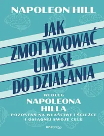 jak-zmotywowac-umysl-do-dzialania-wedlug-napoleona-hilla-pozostan-na-wlasc