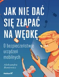 jak-nie-dac-sie-zlapac-na-wedke-o-bezpieczenstwie-urzadzen-mobilnych