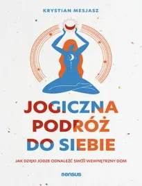 jogiczna-podroz-do-siebie-jak-dzieki-jodze-odnalezc-swoj-wewnetrzny-dom
