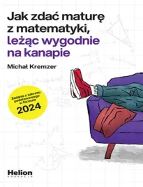 jak-zdac-mature-z-matematyki-lezac-wygodnie-na-kanapie-zadania-z-zakresu-p