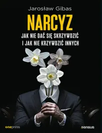narcyz-jak-nie-dac-sie-skrzywdzic-i-jak-nie-krzywdzic-innych