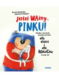 jestes-wazny-pinku-ksiazka-o-poczuciu-wlasnej-wartosci-dla-dzieci-i-dla-r