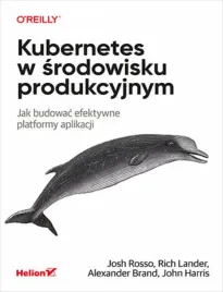 kubernetes-w-srodowisku-produkcyjnym-jak-budowac-efektywne-platformy-aplik