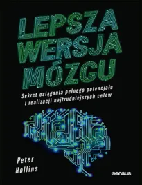 lepsza-wersja-mozgu-sekret-osiagania-pelnego-potencjalu-i-realizacji-najtr