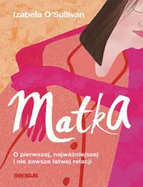matka-o-pierwszej-najwazniejszej-i-nie-zawsze-latwej-relacji