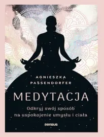 medytacja-odkryj-swoj-sposob-na-uspokojenie-umyslu-i-ciala