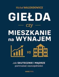 gielda-czy-mieszkanie-na-wynajem-jak-skutecznie-i-madrze-pomnazac-oszczedn