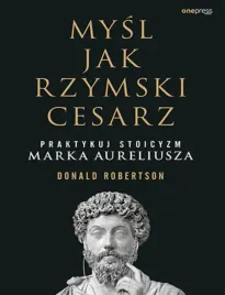 mysl-jak-rzymski-cesarz-praktykuj-stoicyzm-marka-aureliusza