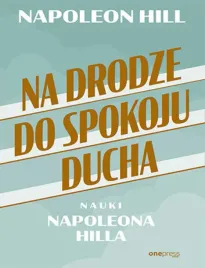 na-drodze-do-spokoju-ducha-nauki-napoleona-hilla