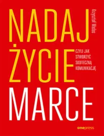 nadaj-zycie-marce-czyli-jak-stworzyc-skuteczna-komunikacje