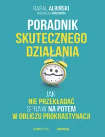 poradnik-skutecznego-dzialania-jak-nie-przekladac-spraw-na-potem-w-obliczu