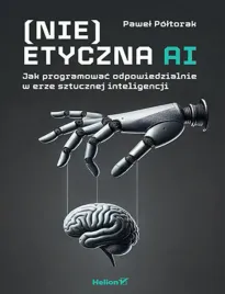 nie-etyczna-ai-jak-programowac-odpowiedzialnie-w-erze-sztucznej-inteligen