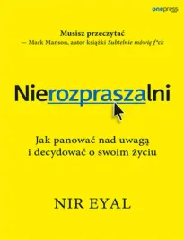 nierozpraszalni-jak-panowac-nad-uwaga-i-decydowac-o-swoim-zyciu