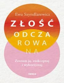 zlosc-odczarowana-zrozum-ja-zaakceptuj-i-wykorzystaj