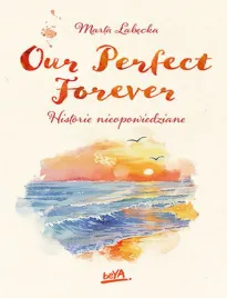 our-perfect-forever-historie-nieopowiedziane