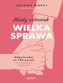 maly-czlowiek-wielka-sprawa-odpowiedzi-na-100-pytan-ktore-zadaje-sobie-k