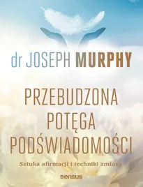 przebudzona-potega-podswiadomosci-sztuka-afirmacji-i-techniki-zmiany