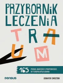 przybornik-leczenia-traum-165-porad-narzedzi-i-podpowiedzi-by-terapia-by