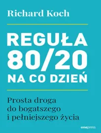 regula-80-20-na-co-dzien-prosta-droga-do-bogatszego-i-pelniejszego-zycia