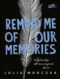 remind-me-of-our-memories-slady-utraconych-dni