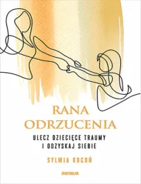 rana-odrzucenia-ulecz-dzieciece-traumy-i-odzyskaj-siebie