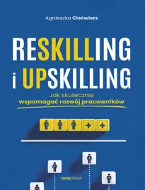 reskilling-i-upskilling-jak-skutecznie-wspomagac-rozwoj-pracownikow
