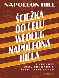 sciezka-do-celu-wedlug-napoleona-hilla-7-krokow-zeby-prowadzic-zycie-peln