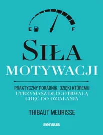 sila-motywacji-praktyczny-poradnik-dzieki-ktoremu-utrzymasz-dlugotrwala-c